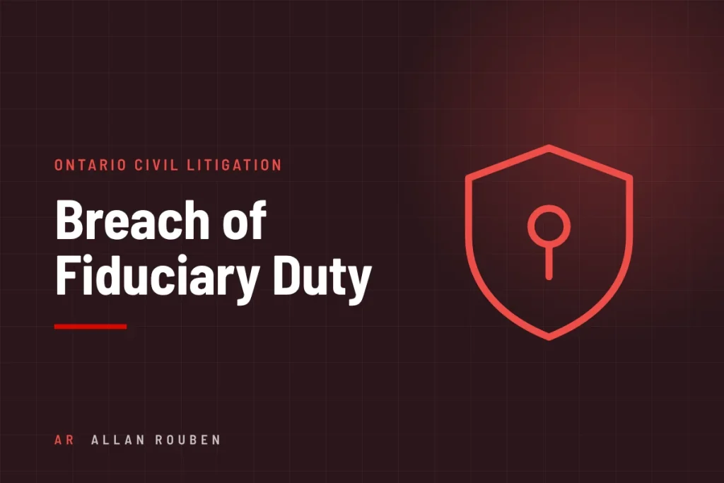 Breach of fiduciary duty in Ontario: when you can sue